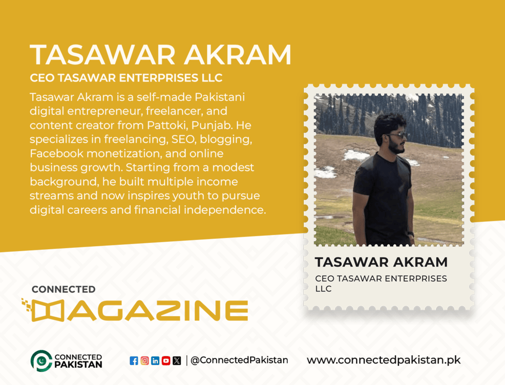 Tasawar Akram: Empowering Pakistan’s Digital Economy Through Entrepreneurship - From Pattoki to Global Digital Ventures